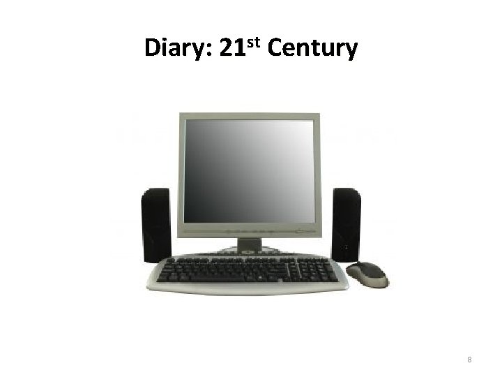 Diary: 21 st Century 8 