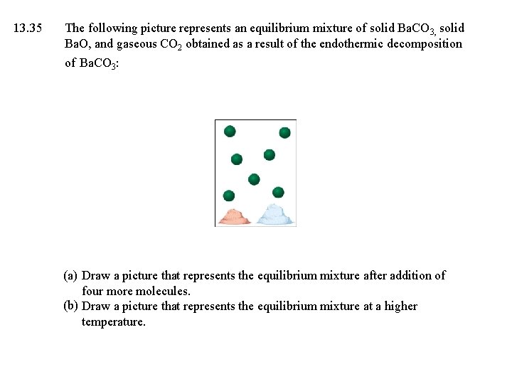 13. 35 The following picture represents an equilibrium mixture of solid Ba. CO 3,