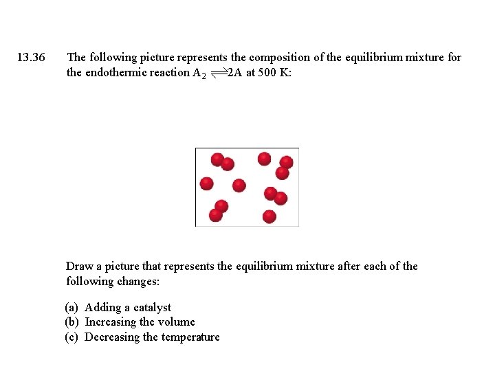 13. 36 The following picture represents the composition of the equilibrium mixture for the
