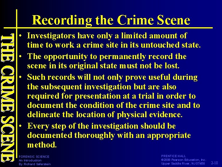 Recording the Crime Scene • Investigators have only a limited amount of time to