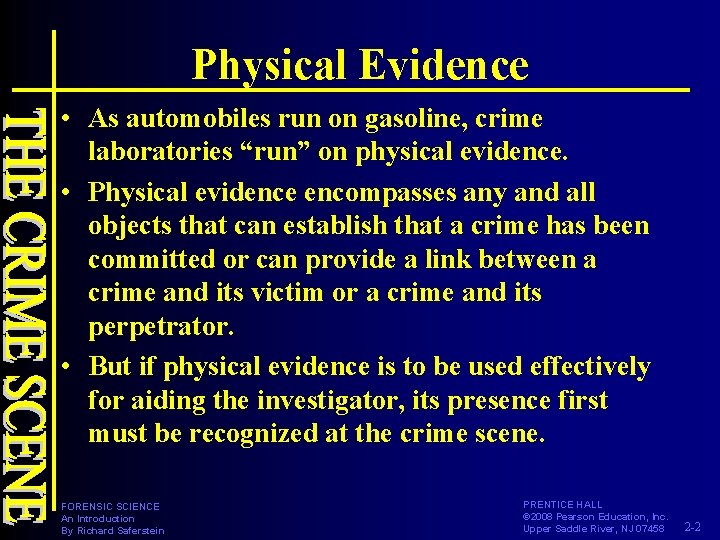 Physical Evidence • As automobiles run on gasoline, crime laboratories “run” on physical evidence.