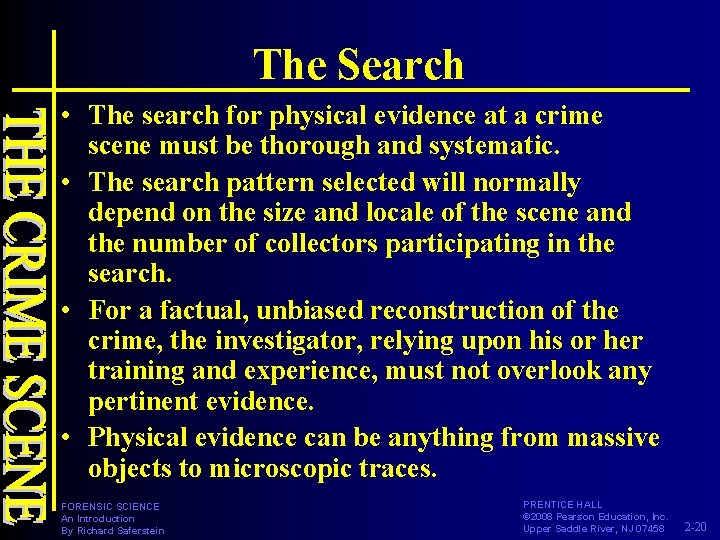 The Search • The search for physical evidence at a crime scene must be