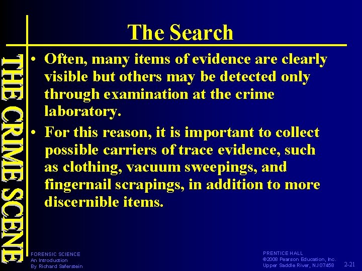 The Search • Often, many items of evidence are clearly visible but others may