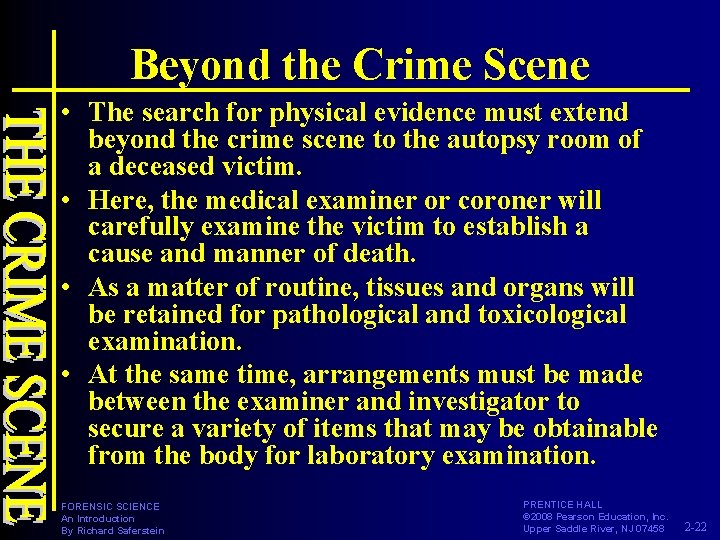 Beyond the Crime Scene • The search for physical evidence must extend beyond the