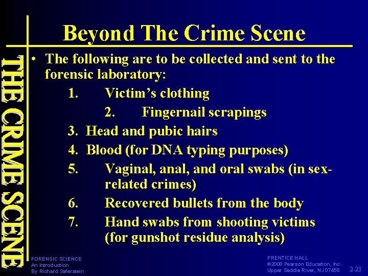 Beyond The Crime Scene • The following are to be collected and sent to