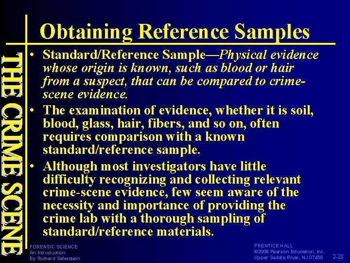 Obtaining Reference Samples • Standard/Reference Sample—Physical evidence whose origin is known, such as blood