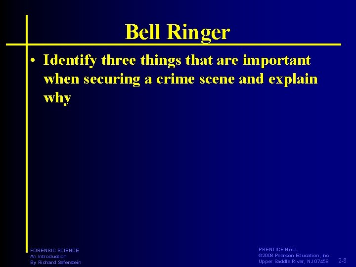 Bell Ringer • Identify three things that are important when securing a crime scene