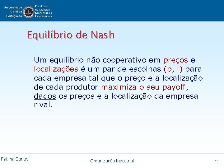 Equilíbrio de Nash Um equilíbrio não cooperativo em preços e localizações é um par
