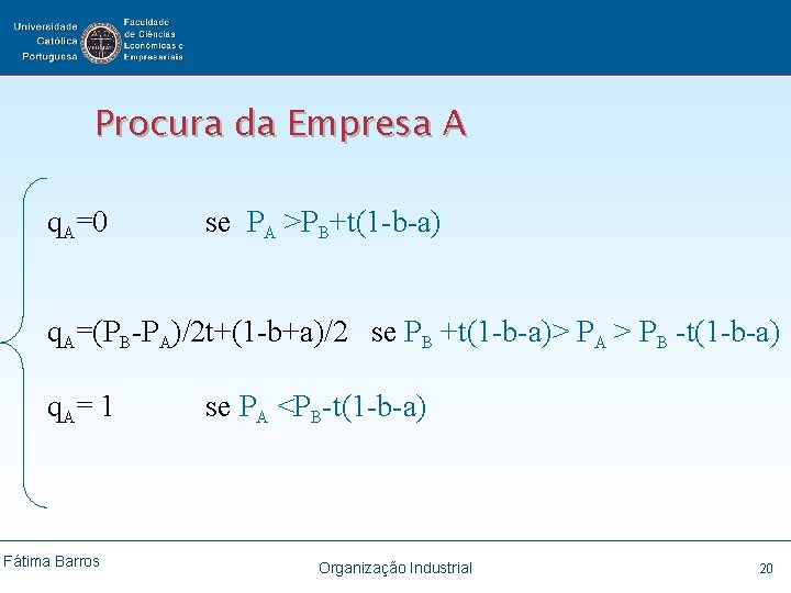 Procura da Empresa A q. A=0 se PA >PB+t(1 -b-a) q. A=(PB-PA)/2 t+(1 -b+a)/2