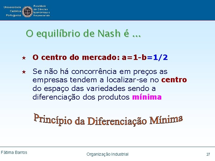 O equilíbrio de Nash é. . . « O centro do mercado: a=1 -b=1/2