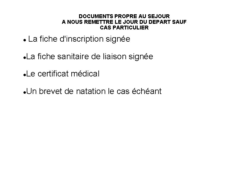 DOCUMENTS PROPRE AU SEJOUR A NOUS REMETTRE LE JOUR DU DEPART SAUF CAS PARTICULIER