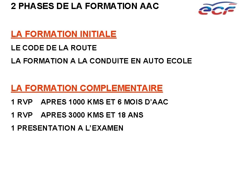 2 PHASES DE LA FORMATION AAC LA FORMATION INITIALE LE CODE DE LA ROUTE