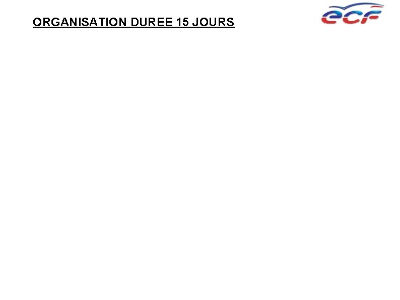 ORGANISATION DUREE 15 JOURS 