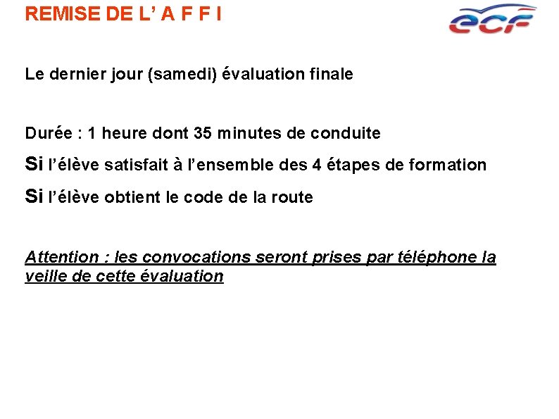 REMISE DE L’ A F F I Le dernier jour (samedi) évaluation finale Durée
