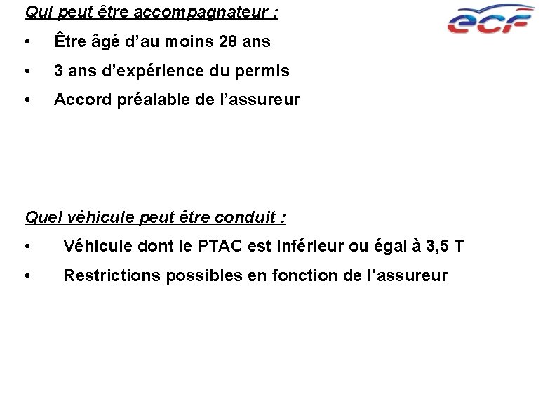 Qui peut être accompagnateur : • Être âgé d’au moins 28 ans • 3