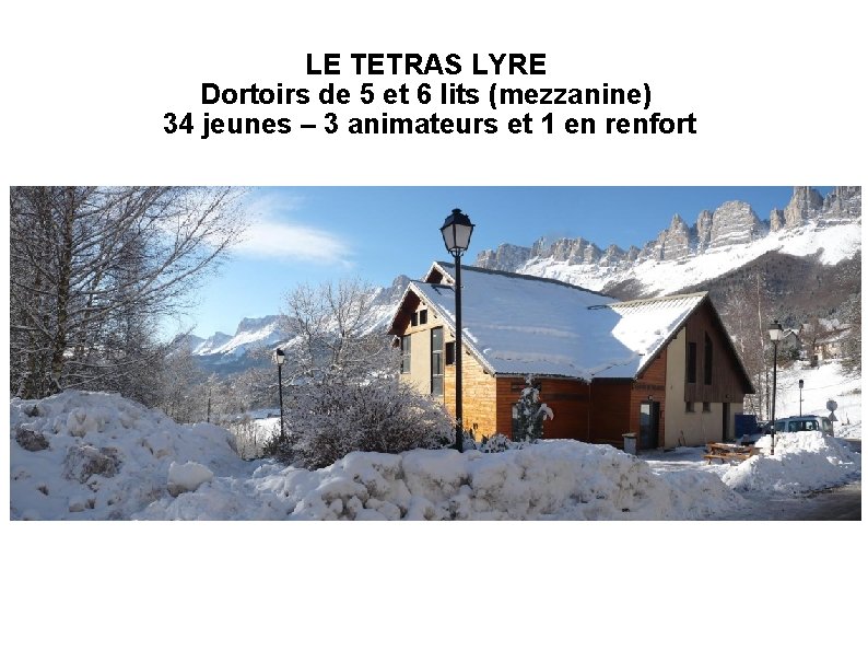 LE TETRAS LYRE Dortoirs de 5 et 6 lits (mezzanine) 34 jeunes – 3