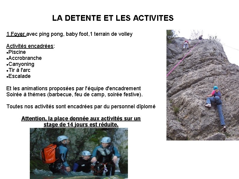 LA DETENTE ET LES ACTIVITES 1 Foyer avec ping pong, baby foot, 1 terrain
