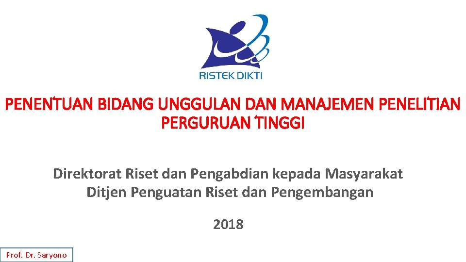 PENENTUAN BIDANG UNGGULAN DAN MANAJEMEN PENELITIAN PERGURUAN TINGGI Direktorat Riset dan Pengabdian kepada Masyarakat