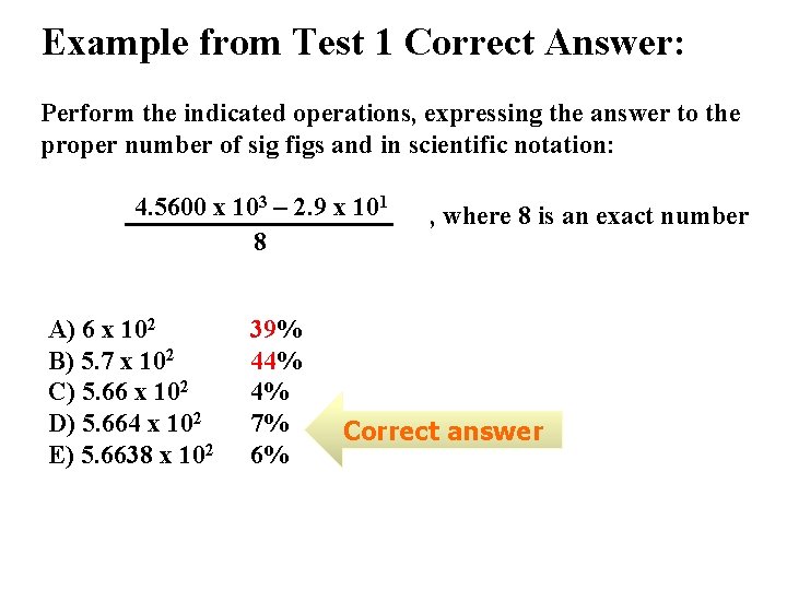 Example from Test 1 Correct Answer: Perform the indicated operations, expressing the answer to