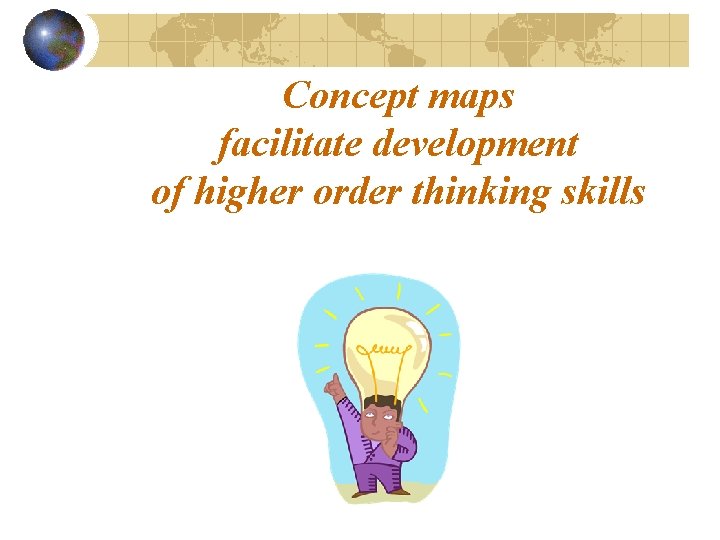 Concept maps facilitate development of higher order thinking skills 