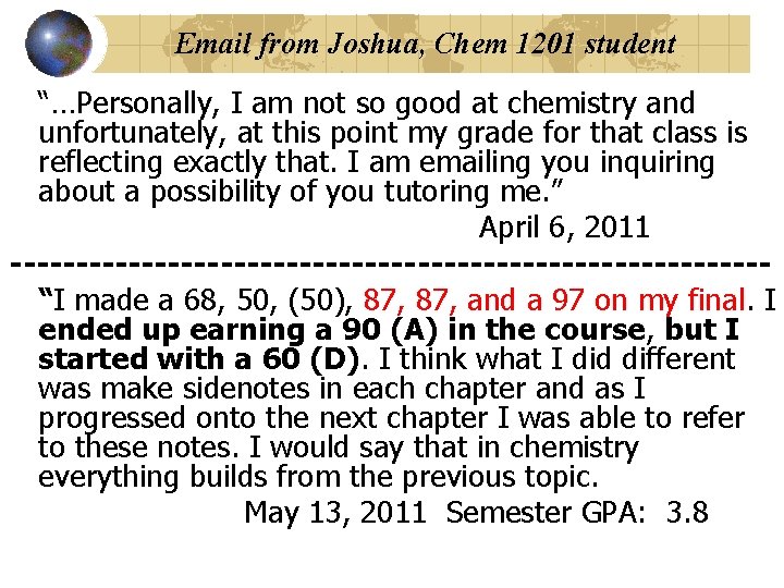 Email from Joshua, Chem 1201 student “…Personally, I am not so good at chemistry
