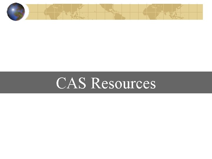 CAS Resources 
