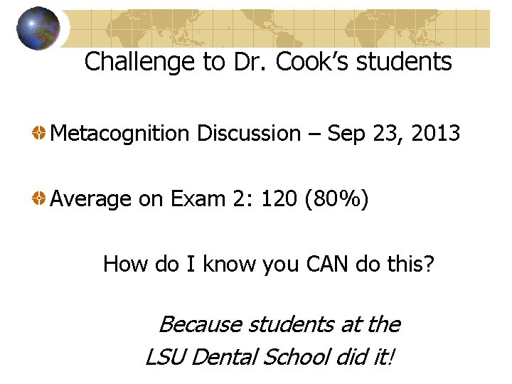 Challenge to Dr. Cook’s students Metacognition Discussion – Sep 23, 2013 Average on Exam