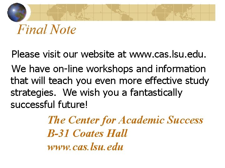 Final Note Please visit our website at www. cas. lsu. edu. We have on-line