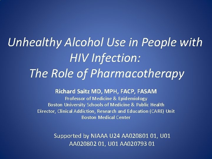 Unhealthy Alcohol Use in People with HIV Infection: The Role of Pharmacotherapy Richard Saitz