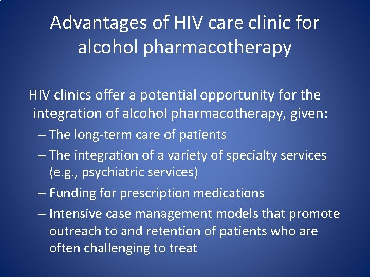 Advantages of HIV care clinic for alcohol pharmacotherapy HIV clinics offer a potential opportunity