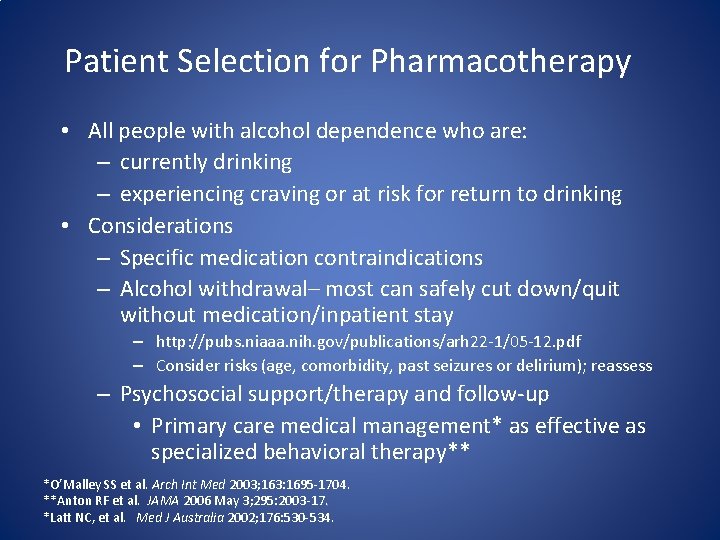 Patient Selection for Pharmacotherapy • All people with alcohol dependence who are: – currently