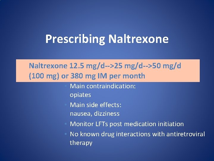 Prescribing Naltrexone 12. 5 mg/d-->25 mg/d-->50 mg/d (100 mg) or 380 mg IM per