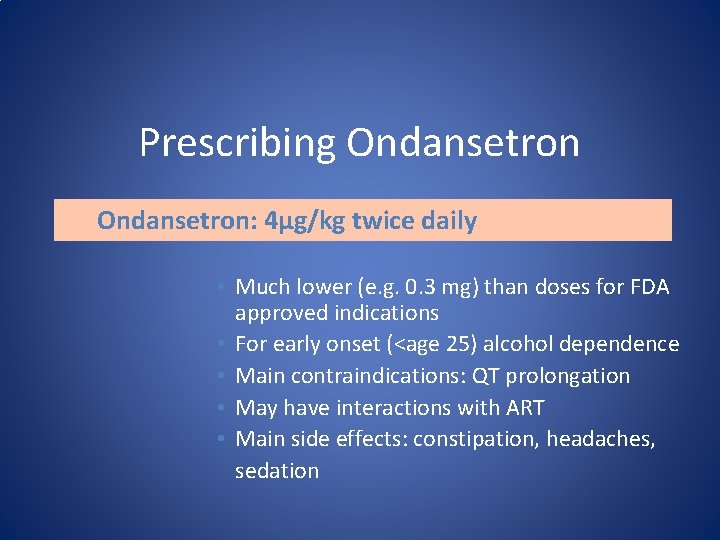 Prescribing Ondansetron: 4µg/kg twice daily • Much lower (e. g. 0. 3 mg) than