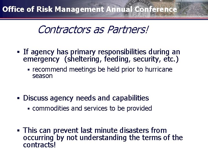 Office of Risk Management Annual Conference Contractors as Partners! § If agency has primary