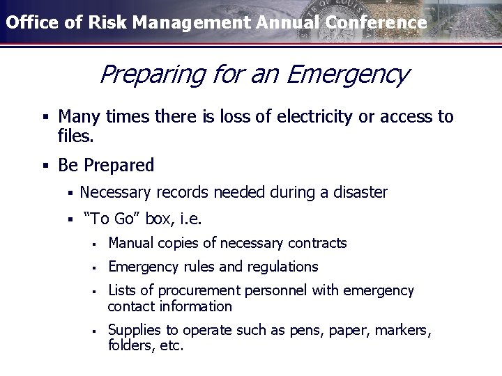 Office of Risk Management Annual Conference Preparing for an Emergency § Many times there