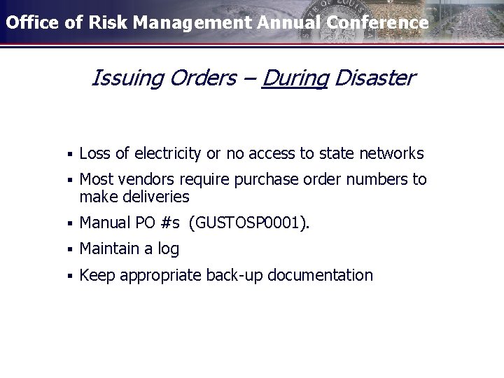 Office of Risk Management Annual Conference Issuing Orders – During Disaster § Loss of