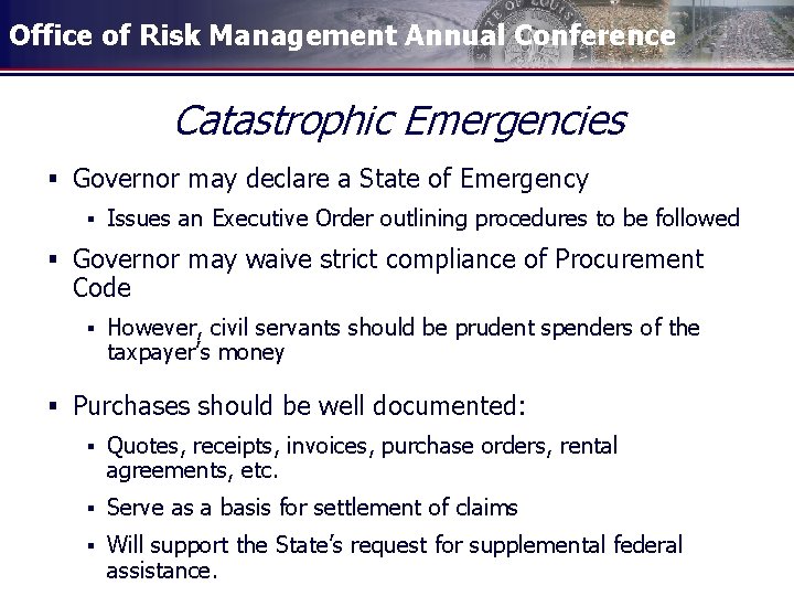 Office of Risk Management Annual Conference Catastrophic Emergencies § Governor may declare a State