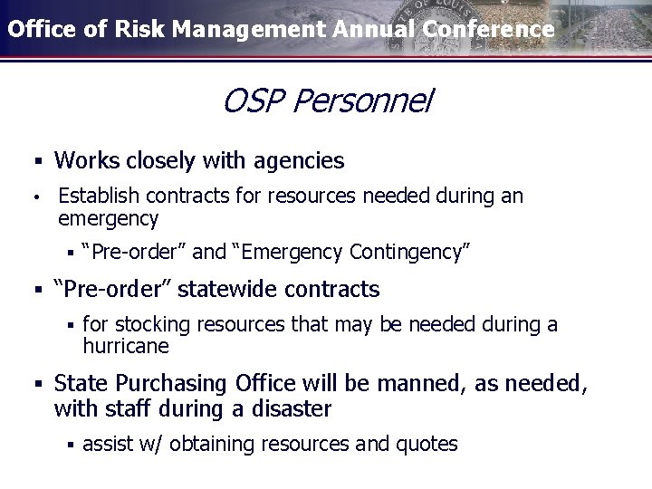 Office of Risk Management Annual Conference OSP Personnel § Works closely with agencies •