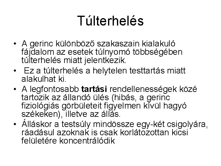 Túlterhelés • A gerinc különböző szakaszain kialakuló fájdalom az esetek túlnyomó többségében túlterhelés miatt