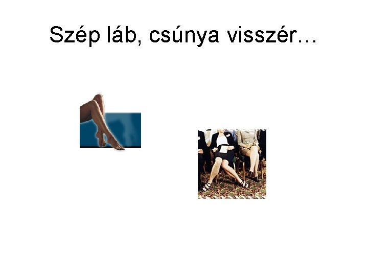 Szép láb, csúnya visszér… 