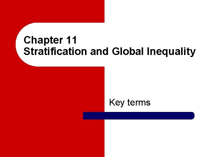 Chapter 11 Stratification and Global Inequality Key terms 