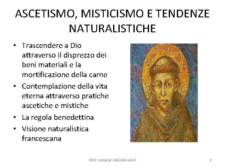 ASCETISMO, MISTICISMO E TENDENZE NATURALISTICHE • Trascendere a Dio attraverso il disprezzo dei beni