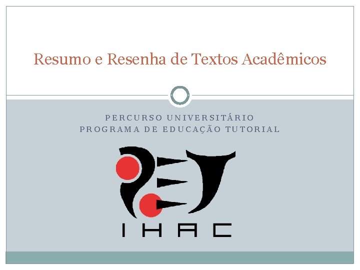 Resumo e Resenha de Textos Acadêmicos PERCURSO UNIVERSITÁRIO PROGRAMA DE EDUCAÇÃO TUTORIAL 