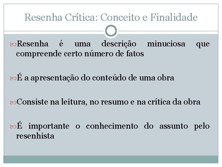 Resenha Crítica: Conceito e Finalidade Resenha é uma descrição minuciosa compreende certo número de