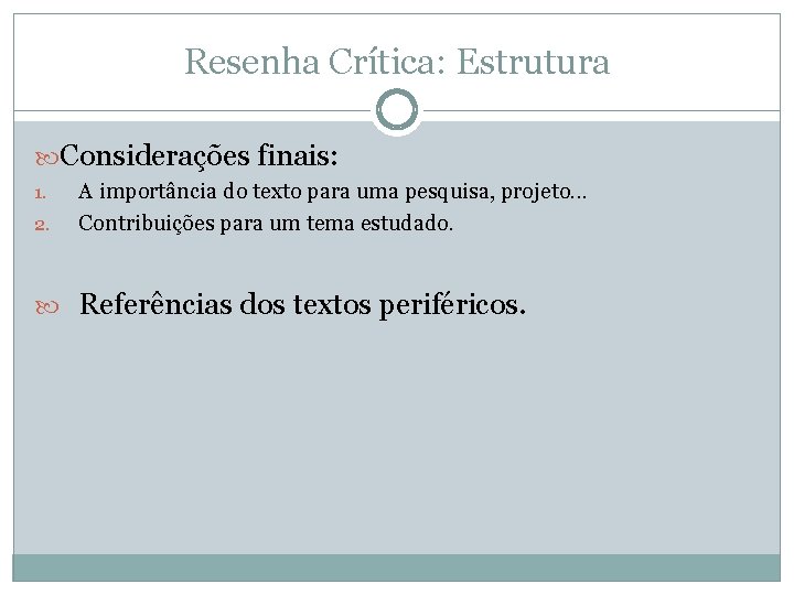 Resenha Crítica: Estrutura Considerações finais: 1. 2. A importância do texto para uma pesquisa,