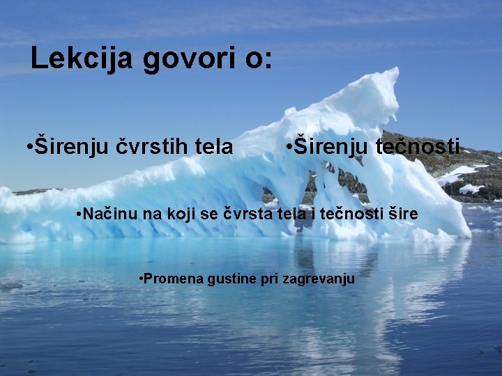 Lekcija govori o: • Širenju čvrstih tela • Širenju tečnosti • Načinu na koji