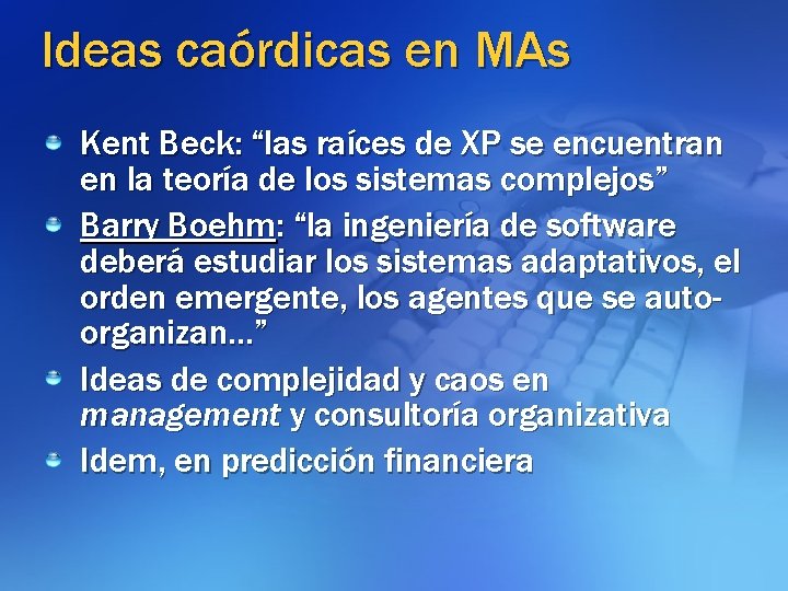 Ideas caórdicas en MAs Kent Beck: “las raíces de XP se encuentran en la