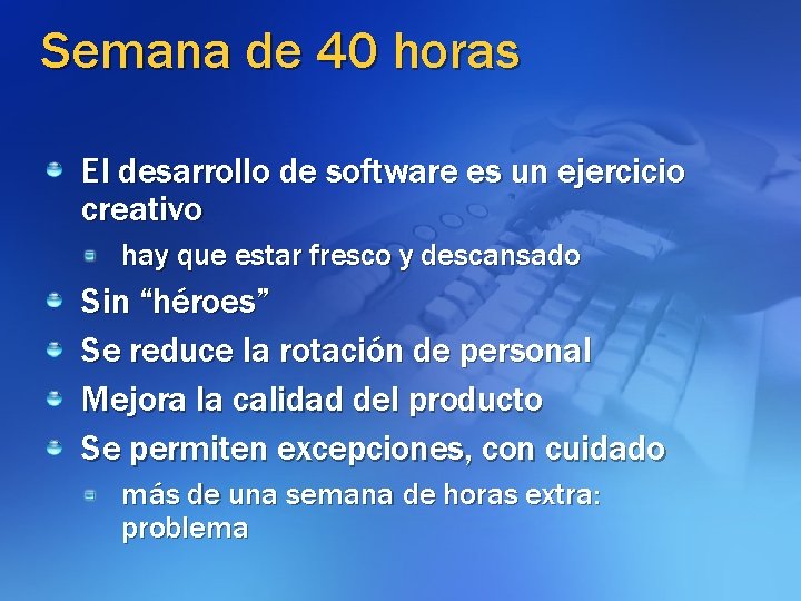 Semana de 40 horas El desarrollo de software es un ejercicio creativo hay que
