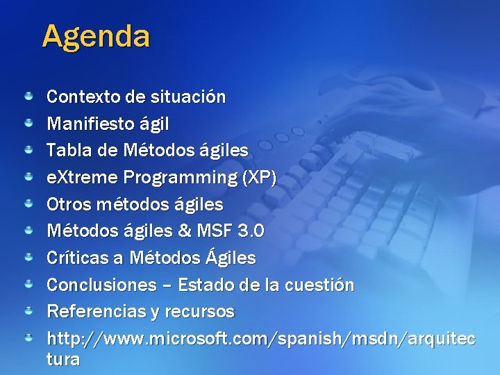 Agenda Contexto de situación Manifiesto ágil Tabla de Métodos ágiles e. Xtreme Programming (XP)