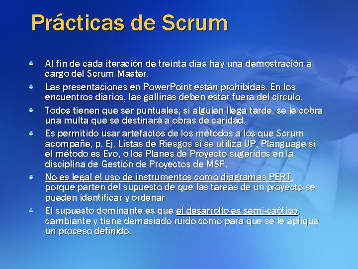 Prácticas de Scrum Al fin de cada iteración de treinta días hay una demostración